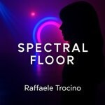cover: Raffaele Trocino - Spectral Floor
