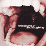 cover: ThxSoMch - The Sound Of You Laughing (Explicit)