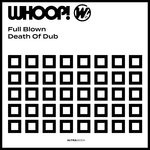 cover: Full Blown - Death Of Dub