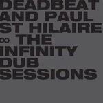 cover: Deadbeat|Paul St Hilaire - The Infinity Dub Sessions