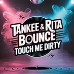 cover: Rita Bounce|TanKee - Touch Me Dirty