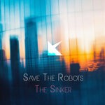 cover: Save The Robots - The Sinker