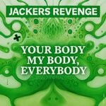 cover: Jackers Revenge - Your Body My Body, Everybody