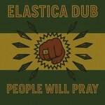 cover: Elastica Dub|Gabriel Blue - People Will Pray