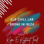 cover: ALB CHILL LAB|Drone In Ibiza - Kupa E Kujtimit Tend