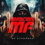 cover: Be Stronger - Hardcore MF