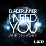 cover: Bladerunner - I Need You / Auto Gravity