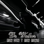 cover: Dr Walker - Run Don T Run Run