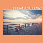 cover: Various - Chill Ambient Del Mar