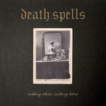 cover: Death Spells - Nothing Above, Nothing Below