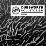 cover: Dubsworth - No Justice E.P.