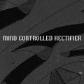picture: Mind Controlled Rectifier