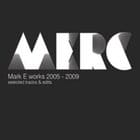 Mark E - Works 2005 - 2009