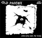 Cold Phoenix  - Your Eyes Are My Eyes