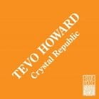 Tevo Howard - Crystal Republic 