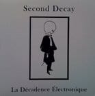 Second Decay - Le Decadence Electronique