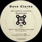 Dave Clarke - Before I Was So Rudely Interrupted Part 1