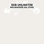 Bullwackies All Stars - Dub Unlimited