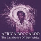 Various Artists - Africa Boogaloo: The Latinization Of West Africa