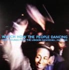 Various Artists - Watch How The People Dancing - Unity Sounds From The London Dancehall, 1986 - 1989