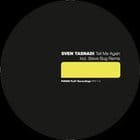 Sven Tasnadi  - Tell Me Again (Steve Bug rmx)