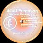 Scott Ferguson - Irrational Thinking EP