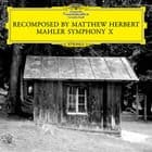 Matthew Herbert - Recomposed By Mahler Symphony X