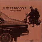 Luke Eargoggle - Audio Warriors