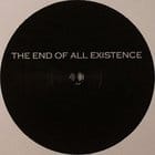 The End Of All Existence  - The End Of All Existence 