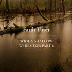 Fatih Tuter - Wide and Shallow with Remixes 1