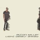 Alton Miller - Light Years Away