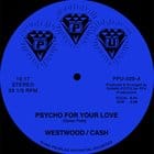 Westwood / Cash - Psycho For Your Love / Work Those Joints