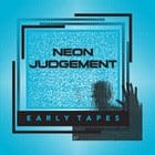 Neon Judgement - Early Tapes