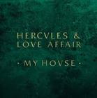 Hercules & Love Affair - My House rmx