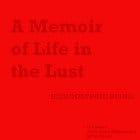 Hieroglyphic Being - A Memoir Of Life In The Lust