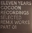 Various Artists - 11 Years Cocoon Anniversary Remixes Part 1