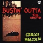 Carlos Malcolm - Bustin Outta The Ghetto