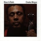 Charles Mingus - Blues & Roots