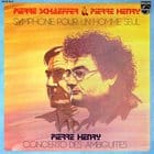 Pierre Schaeffer and Pierre Henry - Symphonie Pour Un Homme Seul / Concerto Des Ambiguites