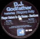 Dj Godfather - Player Haters In Dis House (remixes)