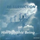 Hieroglyphic Being - Re-Surrection