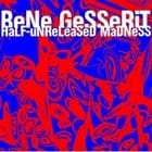 BeNe GeSSeRiT - Half Unreleased Madness