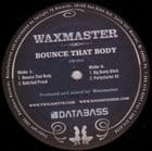 Waxmaster - Bounce that Body