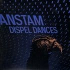 Anstam - Dispel Dances