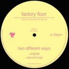 Factory Floor - Two Different Ways