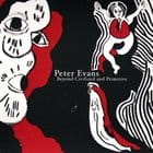 Peter Evans - Beyond Civilized And Primitive