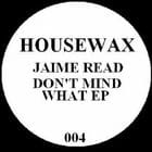 Jaime Read - Don't Mind What ep