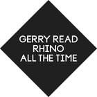 Gerry Read - Rhino / All The Time