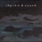 Rhythm & Sound - Rhythm & Sound