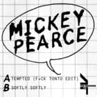 Mickey Pearce - Tempted / Softly Softly